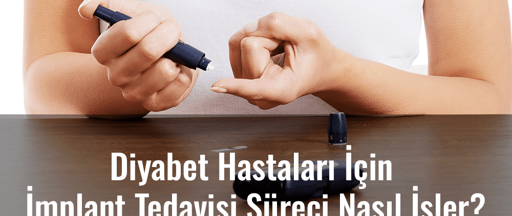 diyabet hastaları için implant tedavisi