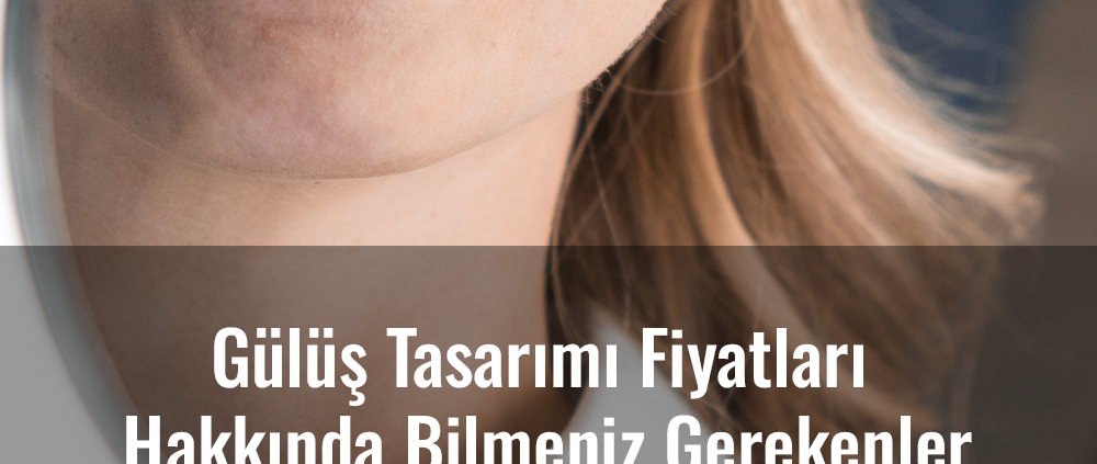 gülüş tasarımı fiyatları hakkında bilmeniz gerekenler